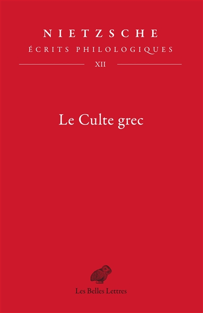 Ecrits philologiques. Vol. 12. Le culte grec