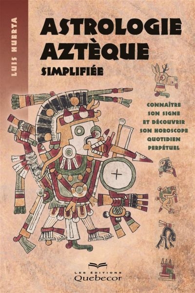 Astrologie aztèque simplifiée : connaître son signe et découvrir son horoscope quotidien