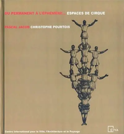 Du permanent à l'éphémère... : le cirque et son espace