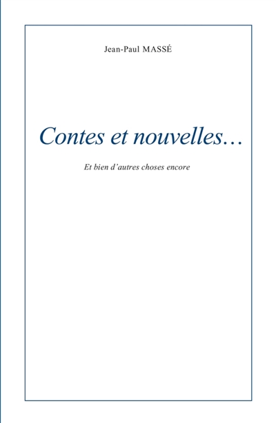 Contes et nouvelles : Et bien d'autres choses encore