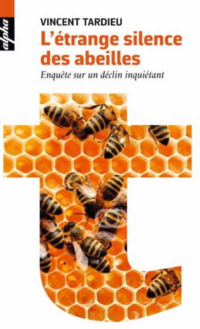 L'étrange silence des abeilles : enquête sur un déclin inquiétant