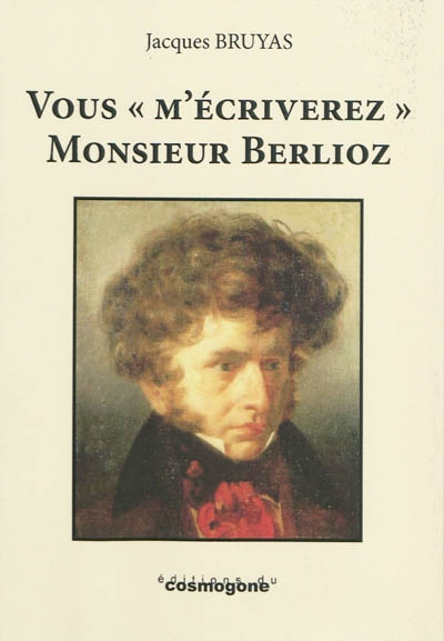 Vous m'écriverez monsieur Berlioz