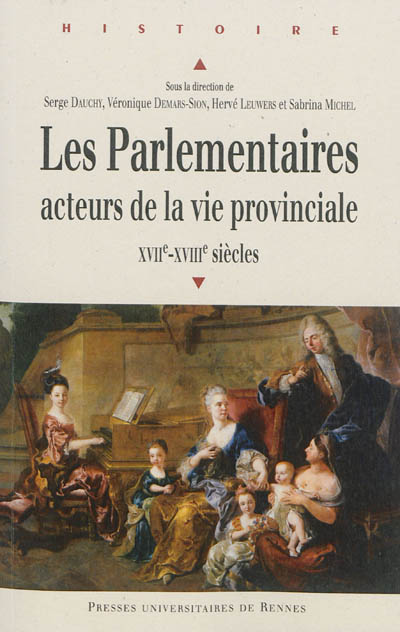 Les parlementaires, acteurs de la vie provinciale : XVIIe et XVIIIe siècles