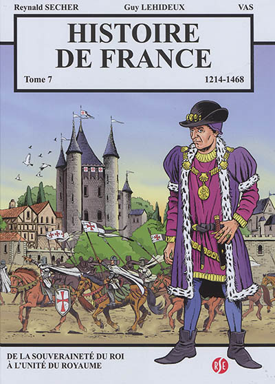 Histoire de France. Vol. 7. 1214-1468 : de la souveraineté du roi à l'unité du royaume