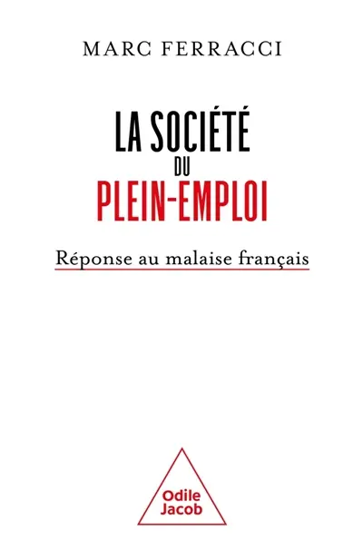 La société du plein-emploi : réponse au malaise français