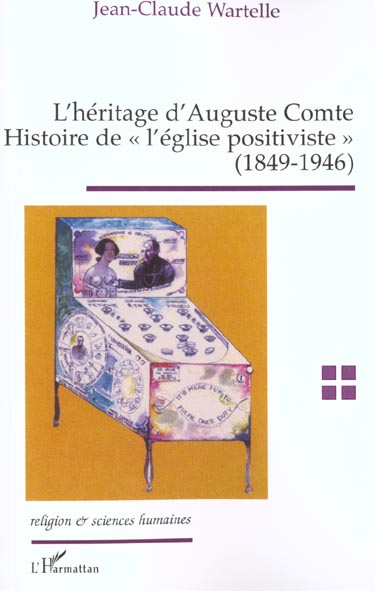 L'héritage d'Auguste Comte : histoire de l'église positiviste : 1849-1946