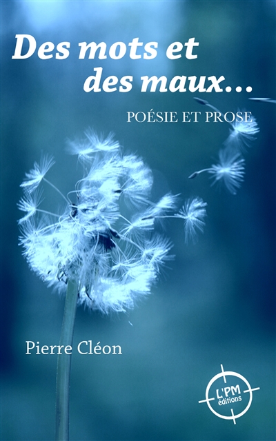 Des mots et des maux... : poésie et prose