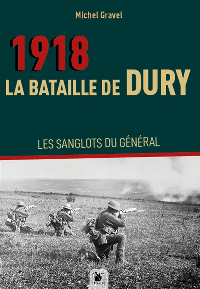 1918, la bataille de Dury : les sanglots du général