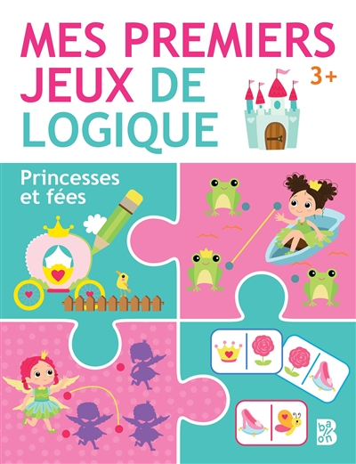 Princesses et fées : mes premiers jeux de logique : 3+