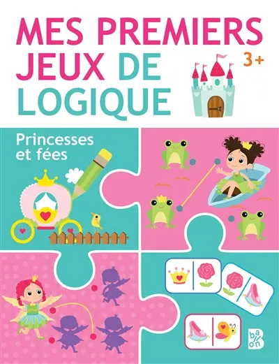 Princesses et fées : mes premiers jeux de logique : 3+