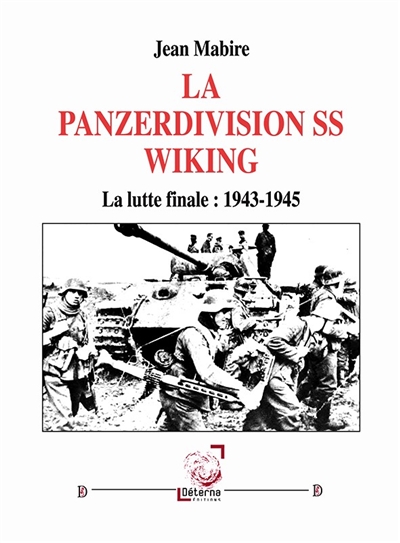 La Panzerdivision SS Wiking : la lutte finale, 1943-1945