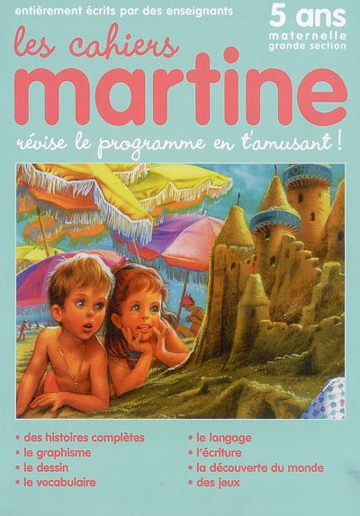 Les cahiers Martine : révise le programme en t'amusant : 5 ans, maternelle grande section