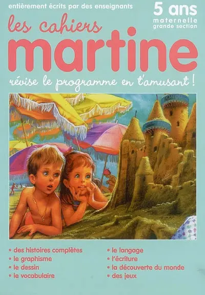 Les cahiers Martine : révise le programme en t'amusant : 5 ans, maternelle grande section