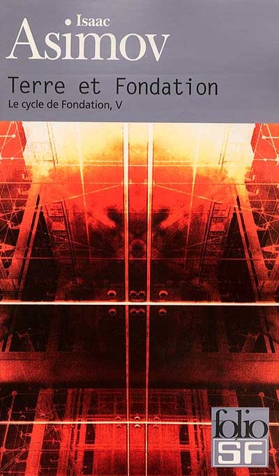 Le cycle de Fondation. Vol. 5. Terre et fondation