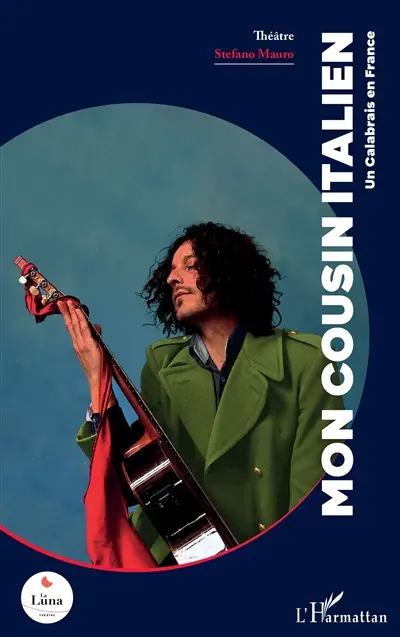 Mon cousin italien : un Calabrais en France : théâtre