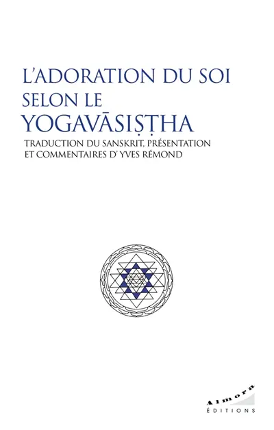 L'adoration du soi selon le Yogavâsistha