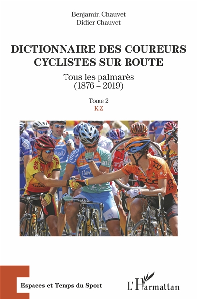 Dictionnaire des coureurs cyclistes sur route : tous les palmarès (1876-2019). Vol. 2. K-Z