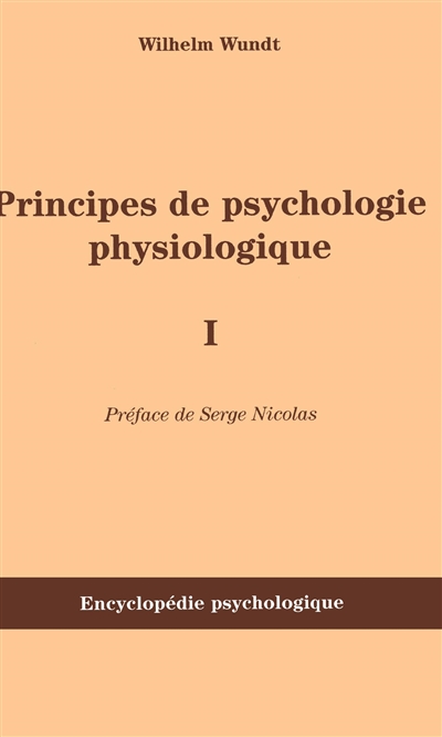 Principes de psychologie physiologique. Vol. 1