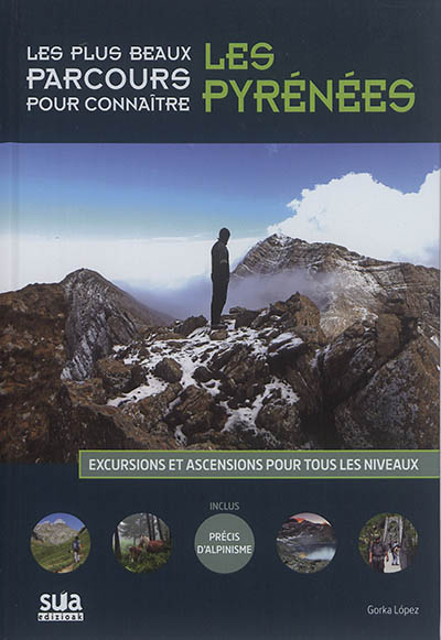 Les plus beaux parcours pour connaître les Pyrénées : excursions et ascensions pour tous les niveaux