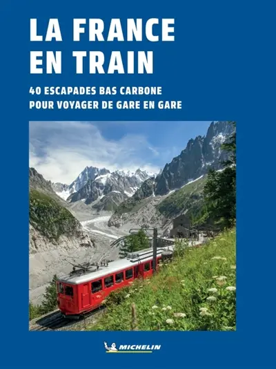 La France en train : 40 escapades bas carbone pour voyager de gare en gare