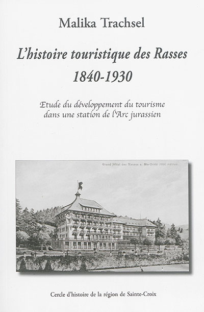 L'histoire touristique des Rasses : 1840-1930 : étude du développement du tourisme dans une station de l'Arc jurassien