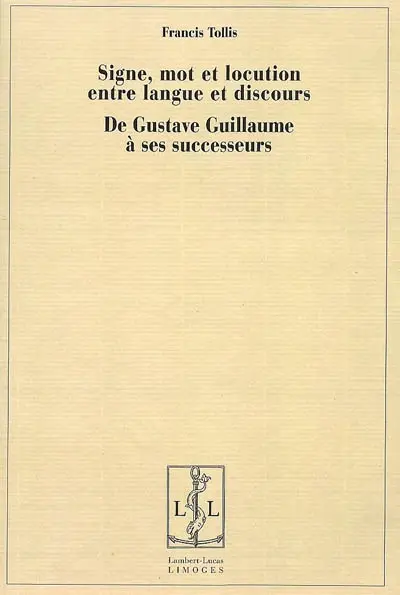 Signe, mot et locution, entre langue et discours : de Gustave Guillaume à ses successeurs