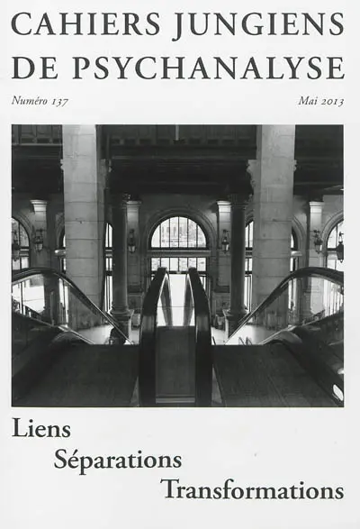 Cahiers jungiens de psychanalyse, n° 137. Liens, séparations, transformations