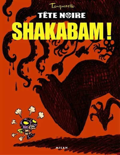 Tête noire. Vol. 1. Shakabam !