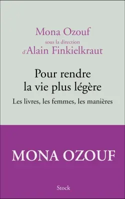Pour rendre la vie plus légère : les livres, les femmes, les manières