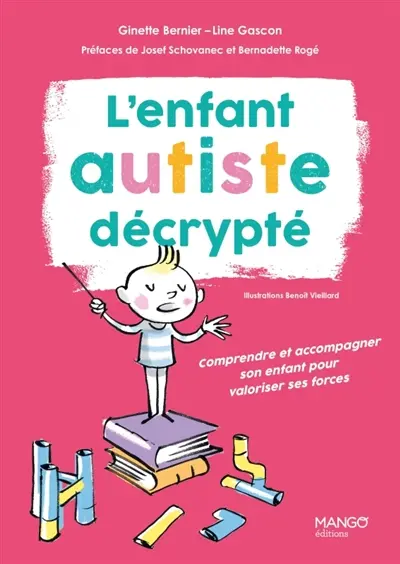 L'enfant autiste décrypté : comprendre et accompagner son enfant pour valoriser ses forces