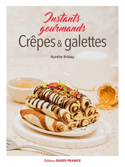 Crêpes & galettes : instants gourmands