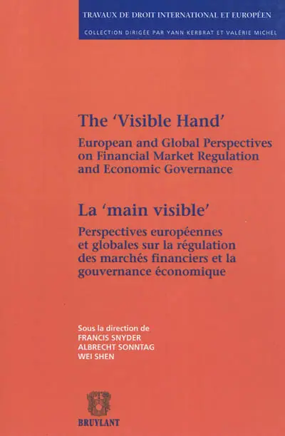La main visible : perspectives européennes et globales sur la régulation des marchés financiers et la gouvernance économique. The visible hand : European and global perspectives on financial market regulation and economic governance