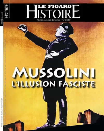 Le Figaro histoire, n° 60. Mussolini : l'illusion fasciste