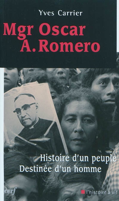 Mgr Oscar A. Romero : histoire d'un peuple, destinée d'un homme