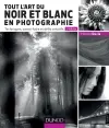 Tout l'art du noir et blanc en photographie : techniques, savoir-faire et défis créatifs