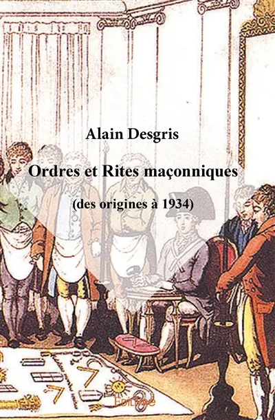 Ordres et rites maçonniques (des origines à 1934)