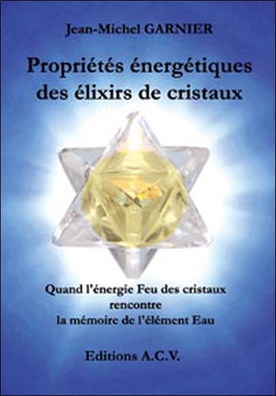 Propriétés énergétiques des élixirs de cristaux : quand l'énergie Feu des cristaux rencontre la mémoire de l'élément Eau