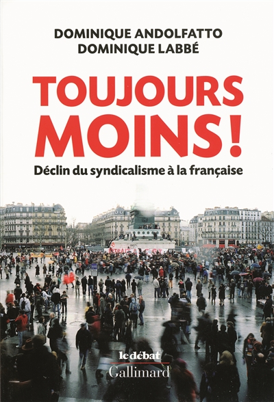 Toujours moins ! : déclin du syndicalisme à la française