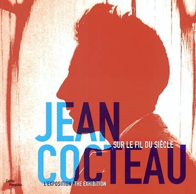 Jean Cocteau : sur le fil du siècle : l'exposition. the exhibition