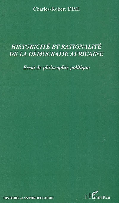 Historicité et rationalité de la démocratie africaine : essai de philosophie politique