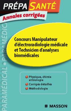 Concours manipulateur d'électroradiologie médicale et technicien d'analyses biomédicales : annales corrigées