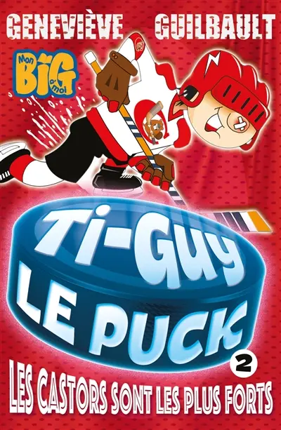 Ti-Guy le puck. Vol. 2. Les castors sont les plus forts