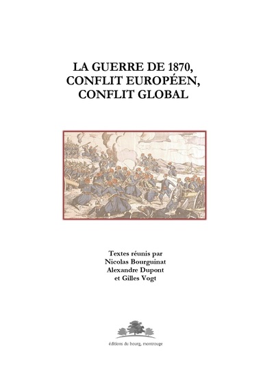 La guerre de 1870, conflit européen, conflit global : actes du colloque de Strasbourg des 6 et 7 février 2020