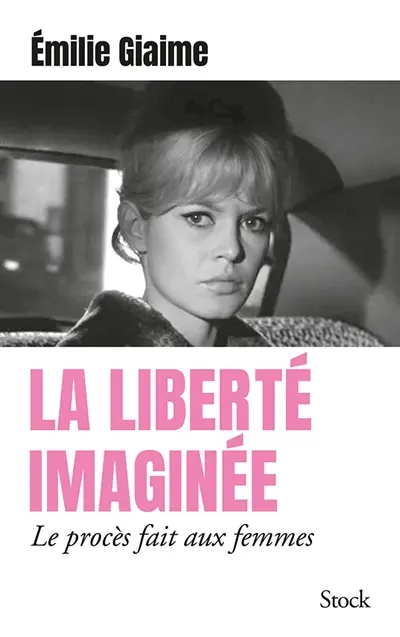 La liberté imaginée : le procès fait aux femmes