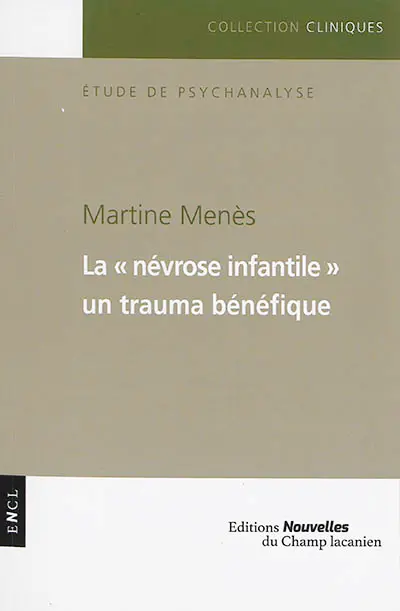 La névrose infantile, un trauma bénéfique : étude de psychanalyse