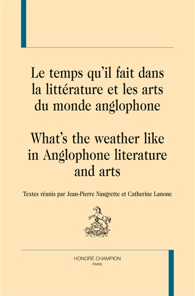 Le temps qu'il fait dans la littérature et les arts du monde anglophone. What's the weather like in Anglophone literature and arts