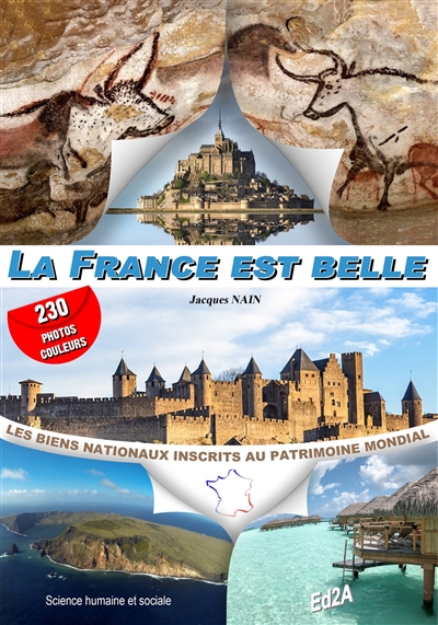 La France est belle : lexique des quarante-neuf biens nationaux inscrits sur la liste du patrimoine mondial : histoire, patrimoine