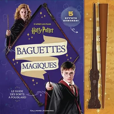 Baguettes magiques : le guide des sorts à Poudlard : d'après les films Harry Potter