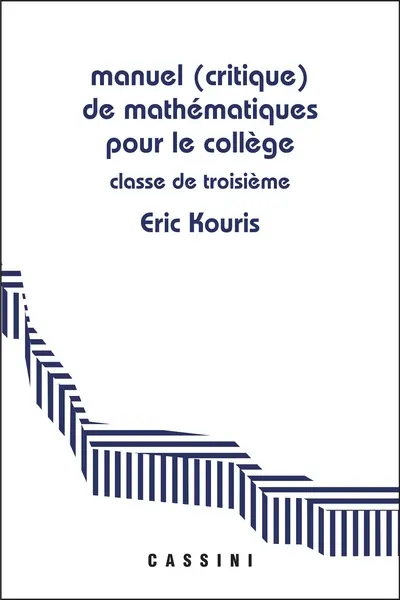 Manuel (critique) de mathématiques pour le collège : démontrer, rédiger, calculer. Classe de 3e