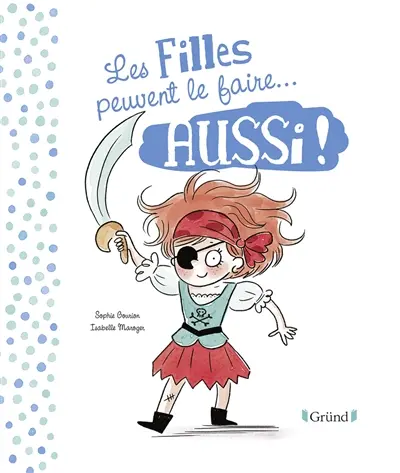 Les filles peuvent le faire... aussi !. Les garçons peuvent le faire... aussi !